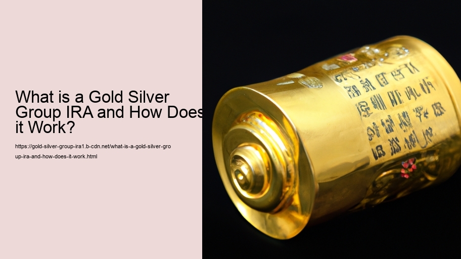 What is a Gold Silver Group IRA and How Does it Work?